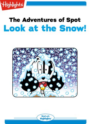cover image of The Adventures of Spot: Look at the Snow